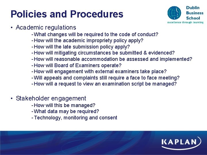 Policies and Procedures • Academic regulations - What changes will be required to the Policies and Procedures • Academic regulations - What changes will be required to the