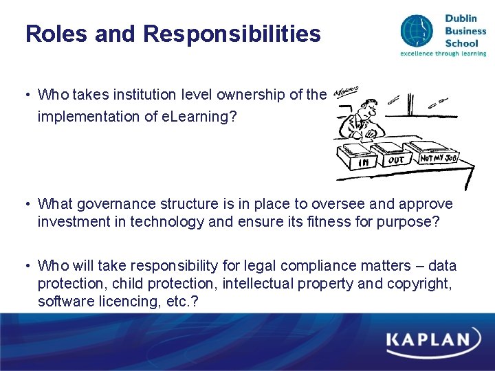 Roles and Responsibilities • Who takes institution level ownership of the implementation of e. Roles and Responsibilities • Who takes institution level ownership of the implementation of e.