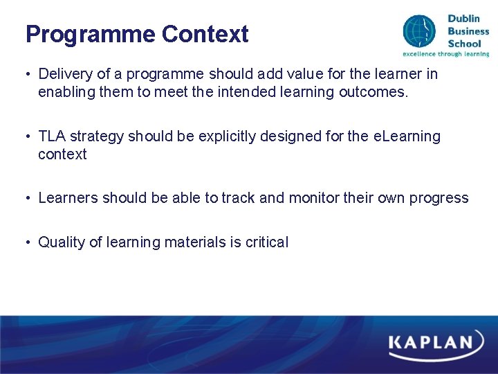 Programme Context • Delivery of a programme should add value for the learner in Programme Context • Delivery of a programme should add value for the learner in