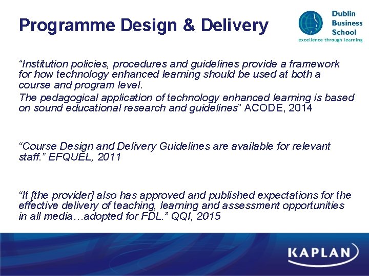 Programme Design & Delivery “Institution policies, procedures and guidelines provide a framework for how Programme Design & Delivery “Institution policies, procedures and guidelines provide a framework for how