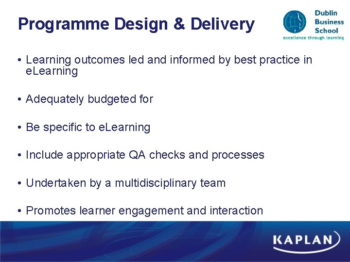 Programme Design & Delivery • Learning outcomes led and informed by best practice in Programme Design & Delivery • Learning outcomes led and informed by best practice in