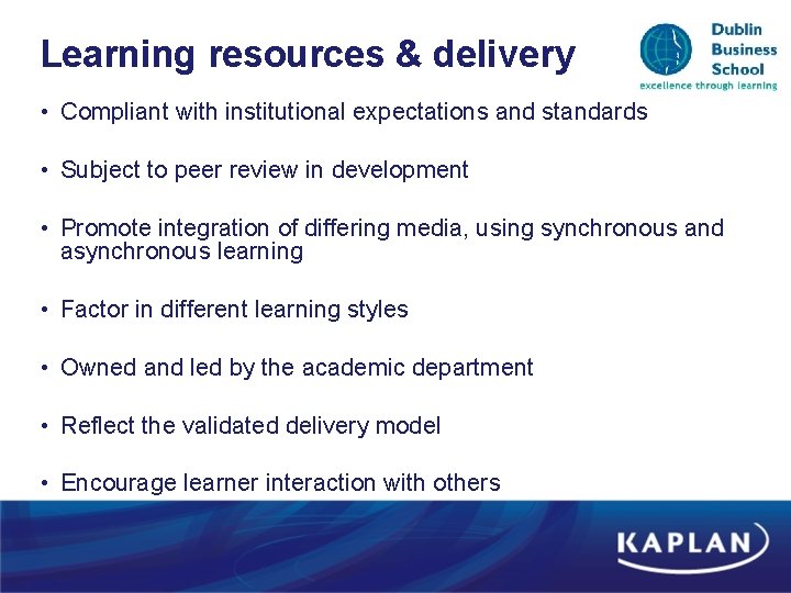 Learning resources & delivery • Compliant with institutional expectations and standards • Subject to Learning resources & delivery • Compliant with institutional expectations and standards • Subject to