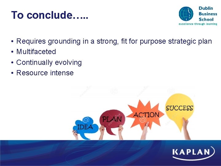To conclude…. . • • Requires grounding in a strong, fit for purpose strategic To conclude…. . • • Requires grounding in a strong, fit for purpose strategic