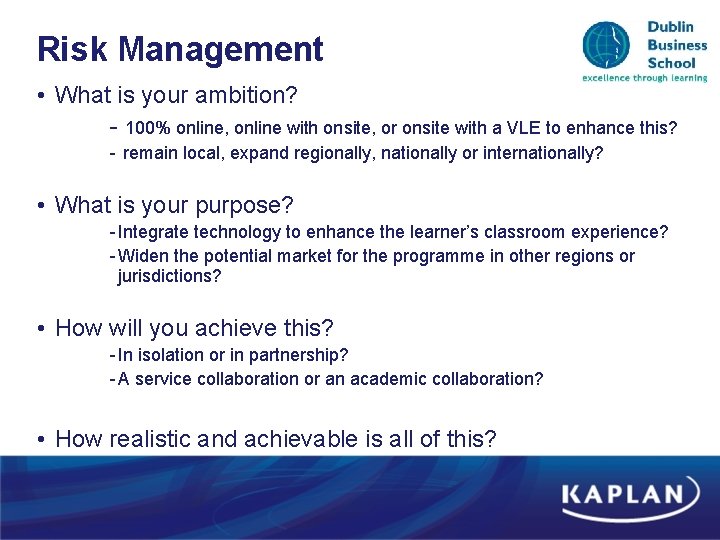 Risk Management • What is your ambition? - 100% online, online with onsite, or Risk Management • What is your ambition? - 100% online, online with onsite, or