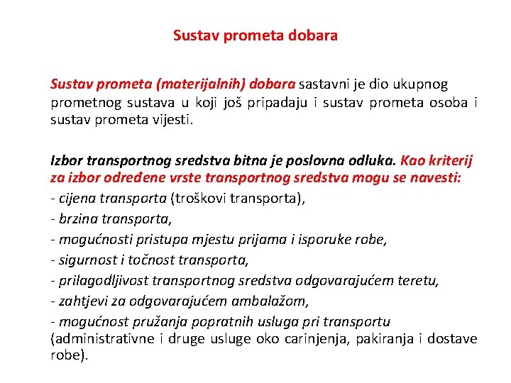 Sustav prometa dobara Sustav prometa (materijalnih) dobara sastavni je dio ukupnog prometnog sustava u