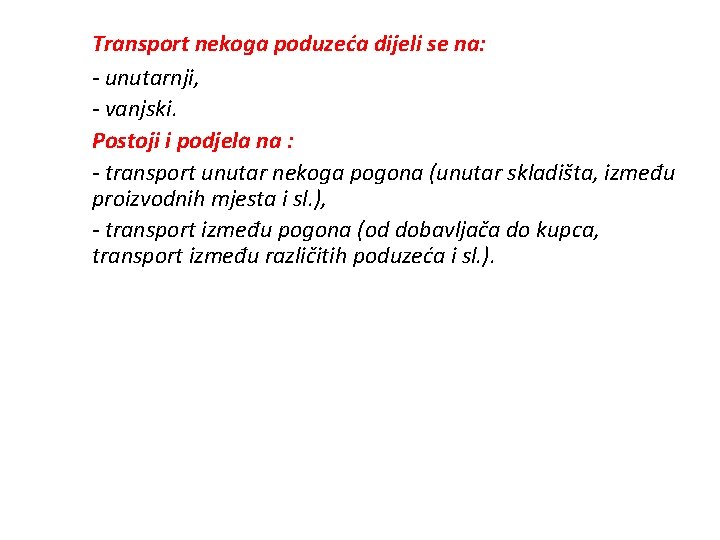 Transport nekoga poduzeća dijeli se na: - unutarnji, - vanjski. Postoji i podjela na