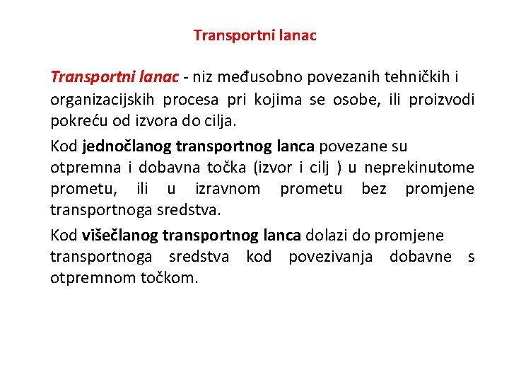 Transportni lanac - niz međusobno povezanih tehničkih i organizacijskih procesa pri kojima se osobe,