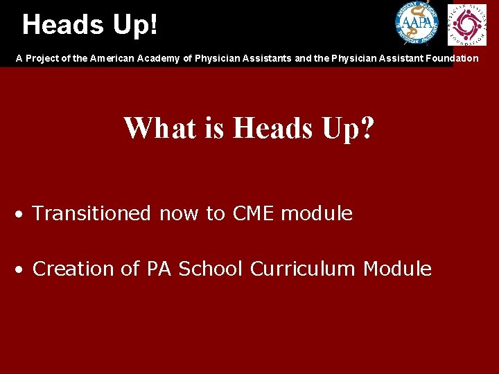Heads Up! A Project of the American Academy of Physician Assistants and the Physician Heads Up! A Project of the American Academy of Physician Assistants and the Physician