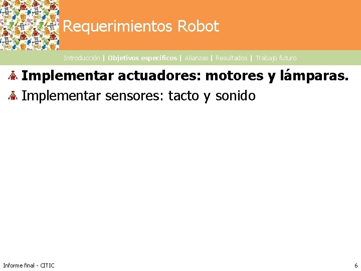 Haga clic para modificar el estilo de título Requerimientos Robot del patrón Introducción |