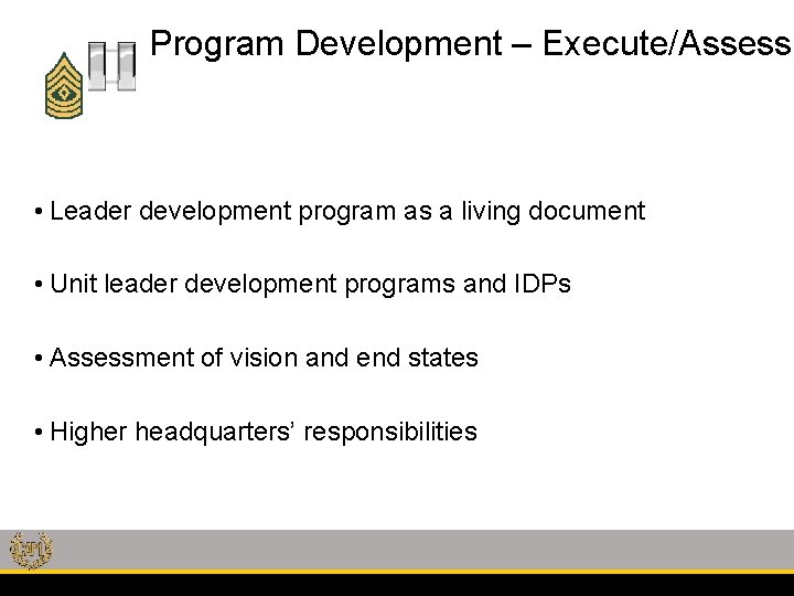 Program Development – Execute/Assess • Leader development program as a living document • Unit