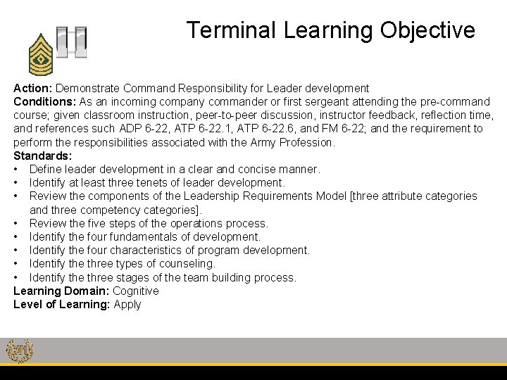 Terminal Learning Objective Action: Demonstrate Command Responsibility for Leader development Conditions: As an incoming