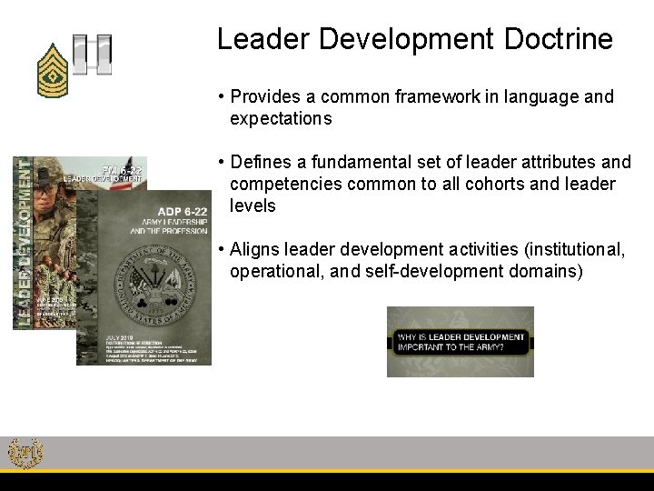 Leader Development Doctrine • Provides a common framework in language and expectations • Defines