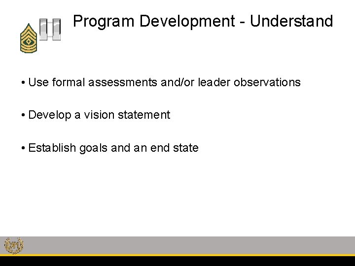 Program Development - Understand • Use formal assessments and/or leader observations • Develop a
