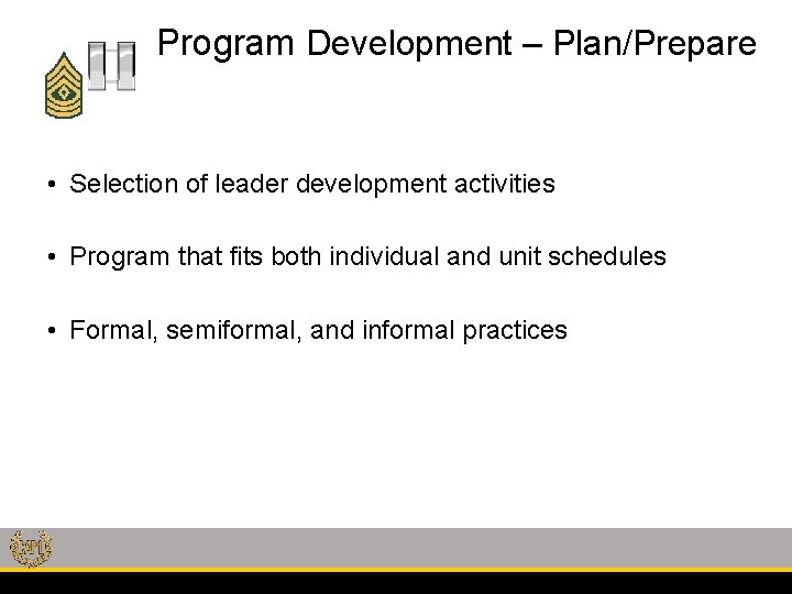 Program Development – Plan/Prepare • Selection of leader development activities • Program that fits