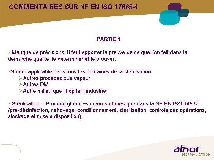 COMMENTAIRES SUR NF EN ISO 17665 -1 PARTIE 1 § Manque de précisions: Il COMMENTAIRES SUR NF EN ISO 17665 -1 PARTIE 1 § Manque de précisions: Il