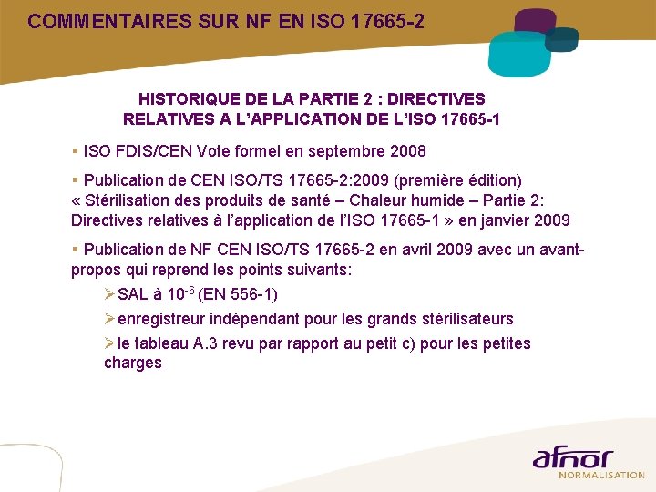 COMMENTAIRES SUR NF EN ISO 17665 -2 HISTORIQUE DE LA PARTIE 2 : DIRECTIVES COMMENTAIRES SUR NF EN ISO 17665 -2 HISTORIQUE DE LA PARTIE 2 : DIRECTIVES