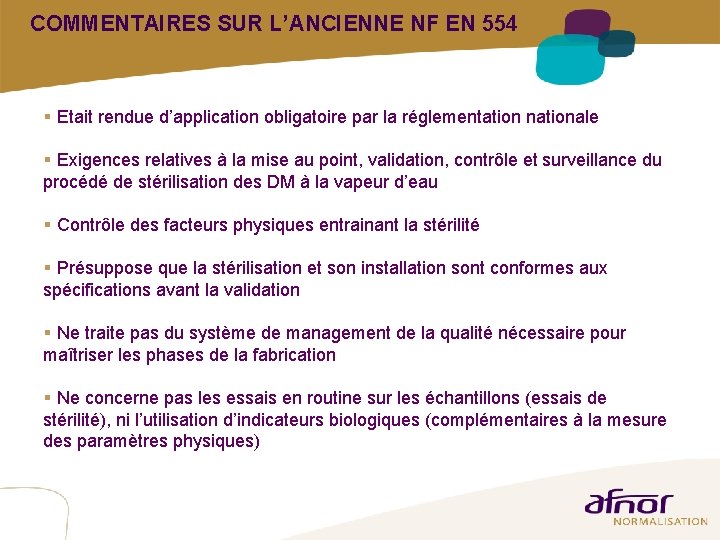 COMMENTAIRES SUR L’ANCIENNE NF EN 554 § Etait rendue d’application obligatoire par la réglementation COMMENTAIRES SUR L’ANCIENNE NF EN 554 § Etait rendue d’application obligatoire par la réglementation