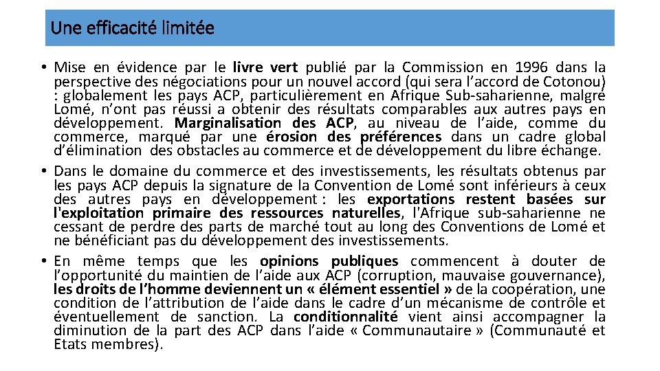 Une efficacité limitée • Mise en évidence par le livre vert publié par la