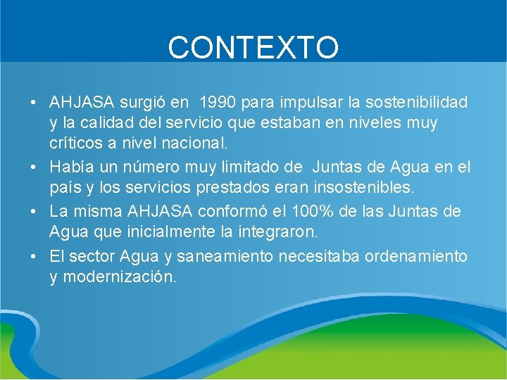 CONTEXTO • AHJASA surgió en 1990 para impulsar la sostenibilidad y la calidad del