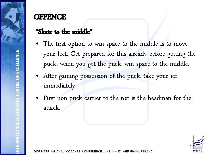 OFFENCE “Skate to the middle” • The first option to win space to the