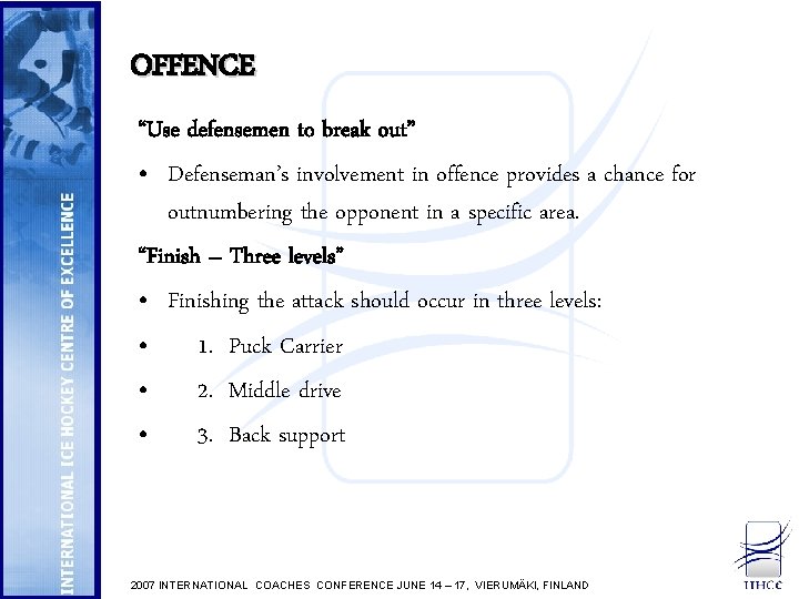 OFFENCE “Use defensemen to break out” • Defenseman’s involvement in offence provides a chance