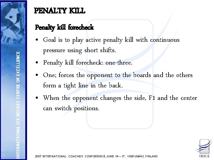 PENALTY KILL Penalty kill forecheck • Goal is to play active penalty kill with