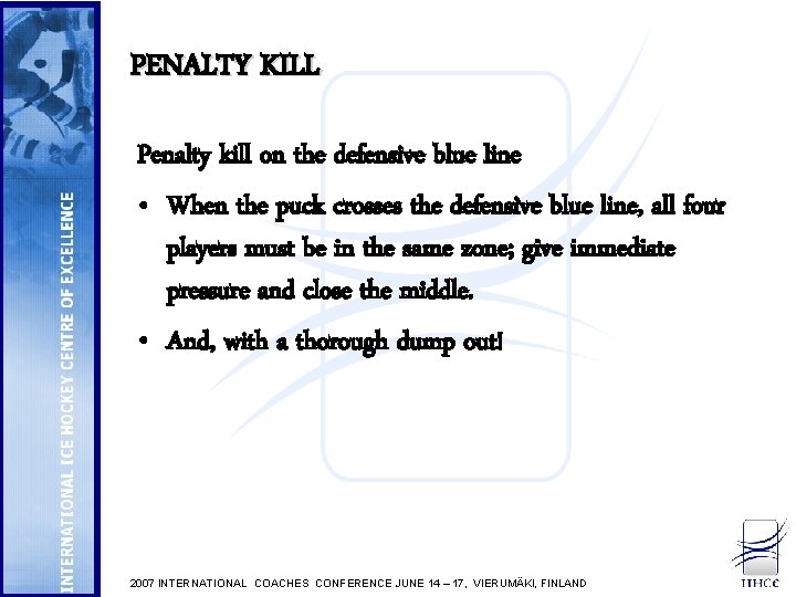 PENALTY KILL Penalty kill on the defensive blue line • When the puck crosses