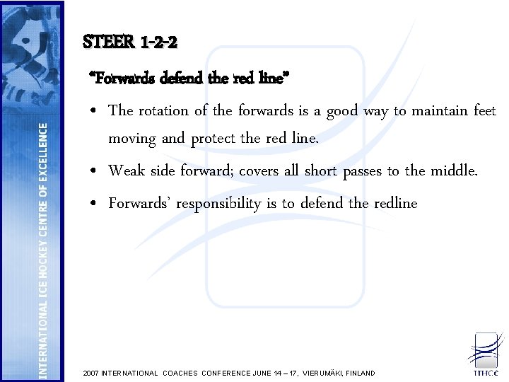 STEER 1 -2 -2 “Forwards defend the red line” • The rotation of the