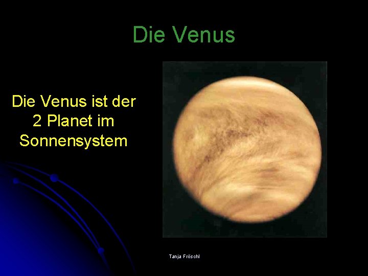 Die Venus ist der 2 Planet im Sonnensystem Tanja Fröschl 