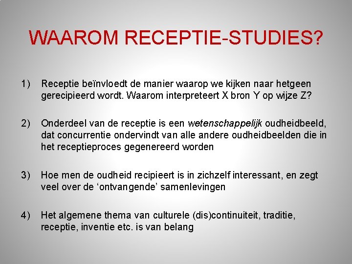 WAAROM RECEPTIE-STUDIES? 1) Receptie beïnvloedt de manier waarop we kijken naar hetgeen gerecipieerd wordt. WAAROM RECEPTIE-STUDIES? 1) Receptie beïnvloedt de manier waarop we kijken naar hetgeen gerecipieerd wordt.