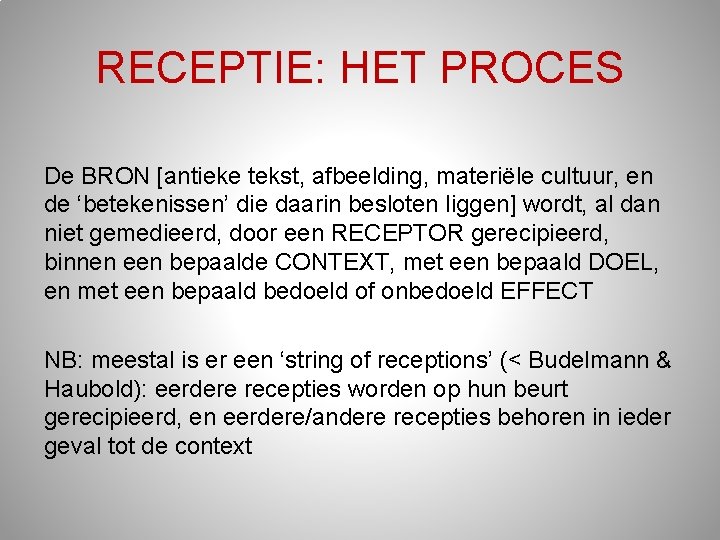 RECEPTIE: HET PROCES De BRON [antieke tekst, afbeelding, materiële cultuur, en de ‘betekenissen’ die RECEPTIE: HET PROCES De BRON [antieke tekst, afbeelding, materiële cultuur, en de ‘betekenissen’ die