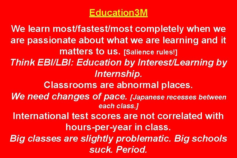 Education 3 M We learn most/fastest/most completely when we are passionate about what we