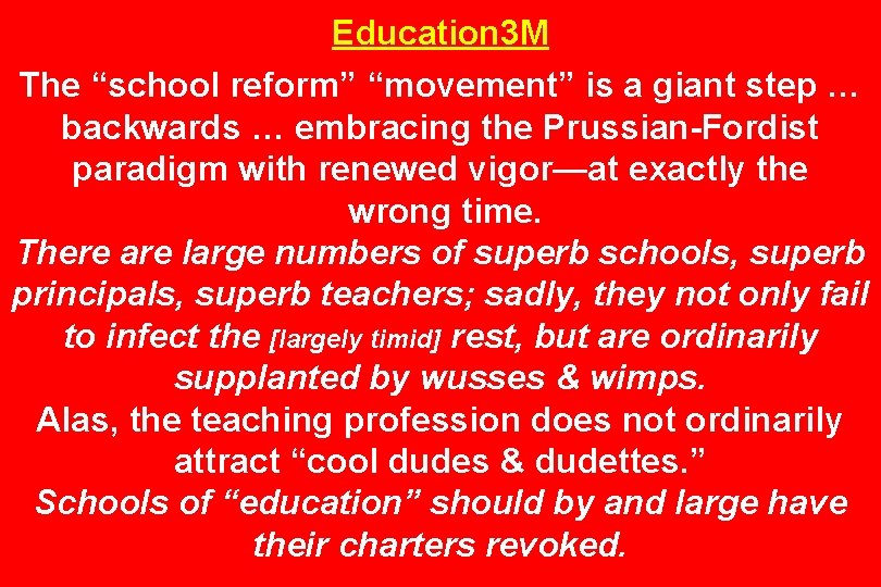 Education 3 M The “school reform” “movement” is a giant step … backwards …
