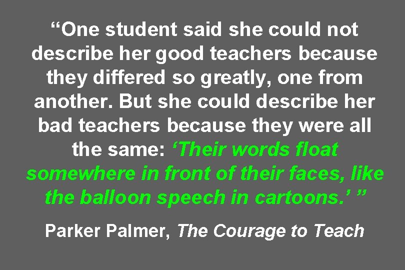 “One student said she could not describe her good teachers because they differed so “One student said she could not describe her good teachers because they differed so