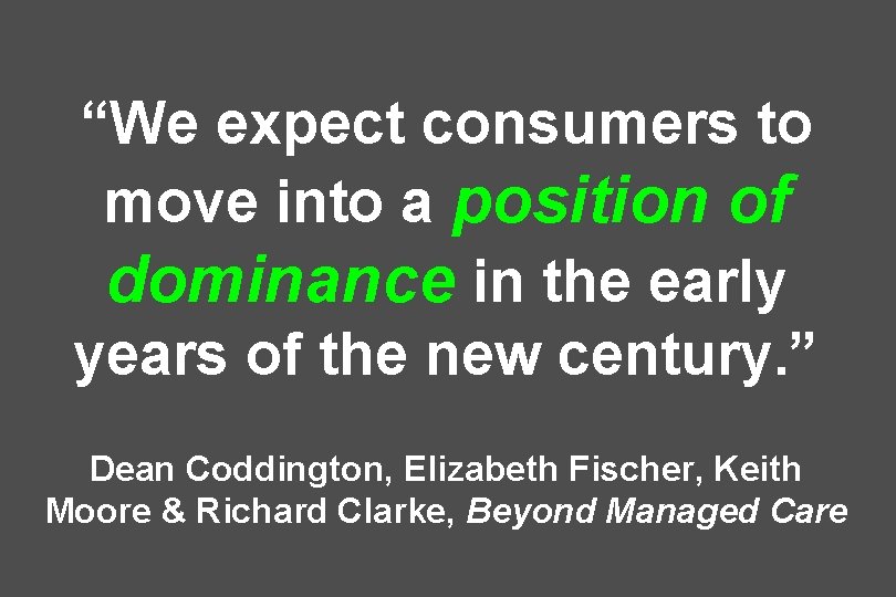 “We expect consumers to move into a position of dominance in the early years