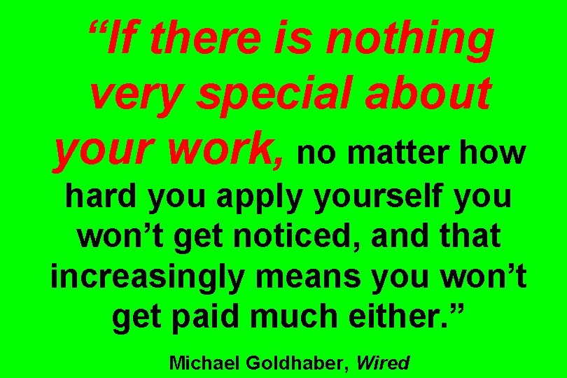 “If there is nothing very special about your work, no matter how hard you “If there is nothing very special about your work, no matter how hard you