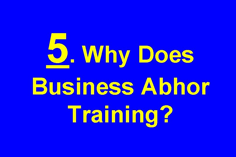 5. Why Does Business Abhor Training? 