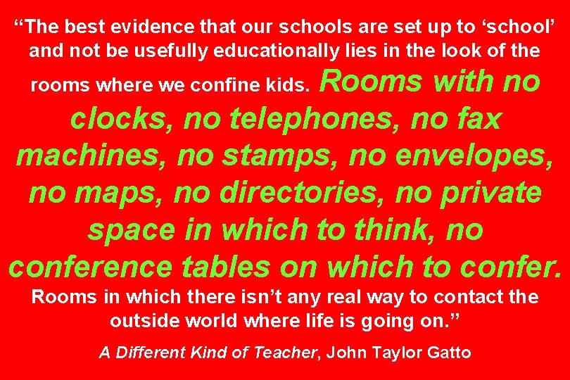 “The best evidence that our schools are set up to ‘school’ and not be “The best evidence that our schools are set up to ‘school’ and not be