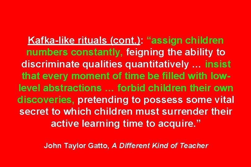 Kafka-like rituals (cont. ): “assign children numbers constantly, feigning the ability to discriminate qualities