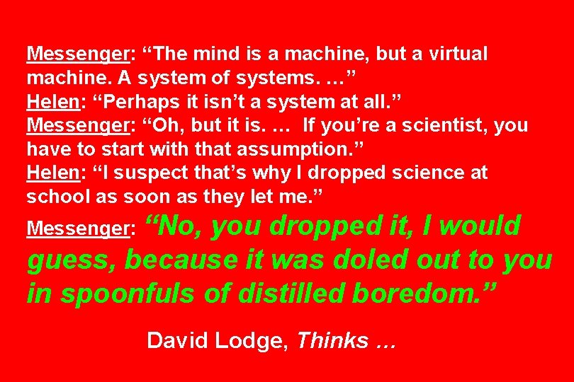 Messenger: “The mind is a machine, but a virtual machine. A system of systems. Messenger: “The mind is a machine, but a virtual machine. A system of systems.