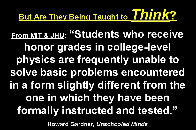 But Are They Being Taught to Think? “Students who receive honor grades in college-level But Are They Being Taught to Think? “Students who receive honor grades in college-level