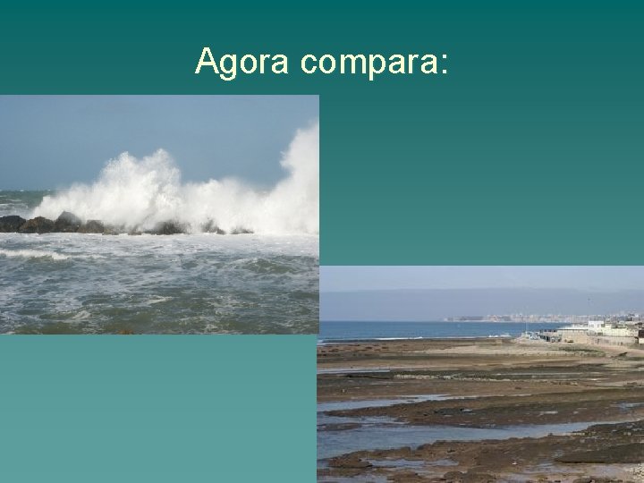 Agora compara: 