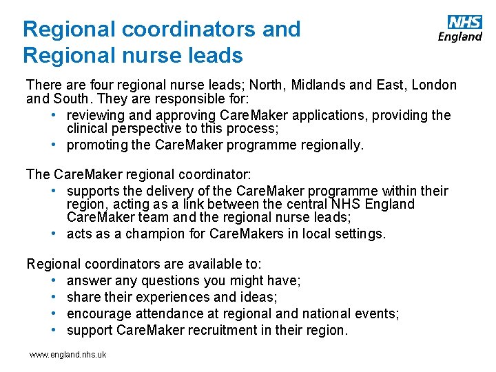 Regional coordinators and Regional nurse leads There are four regional nurse leads; North, Midlands