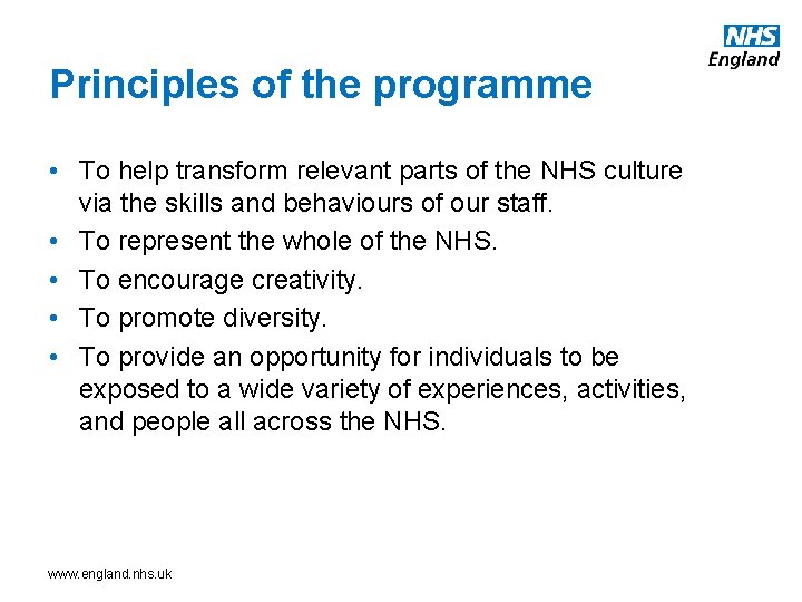 Principles of the programme • To help transform relevant parts of the NHS culture