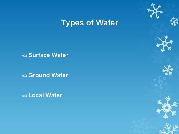 Types of Water Surface Water Ground Water Local Water 