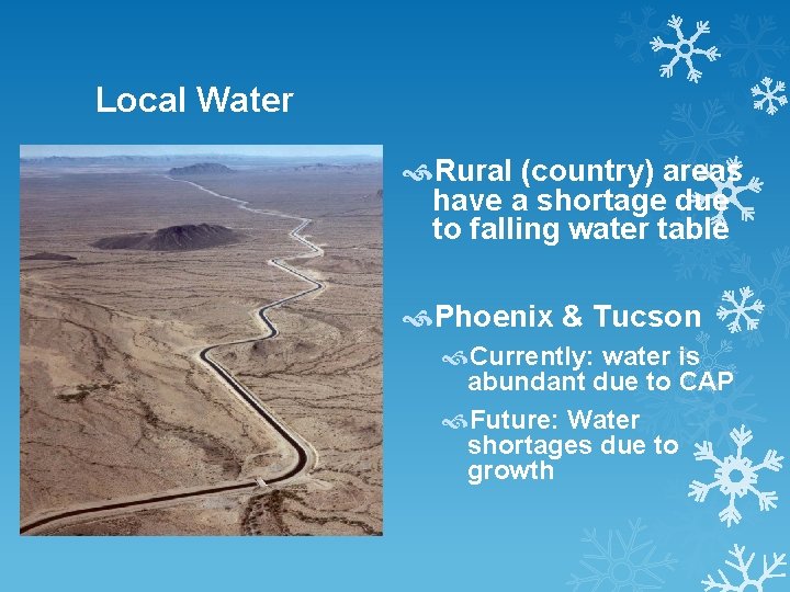 Local Water Rural (country) areas have a shortage due to falling water table Phoenix