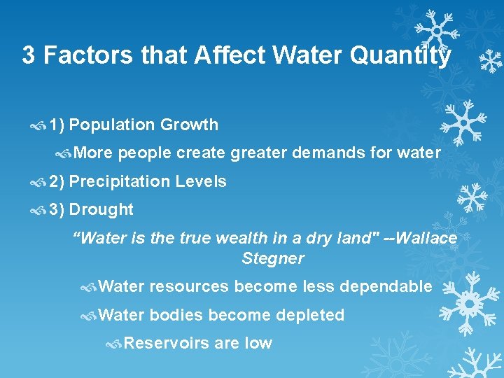 3 Factors that Affect Water Quantity 1) Population Growth More people create greater demands