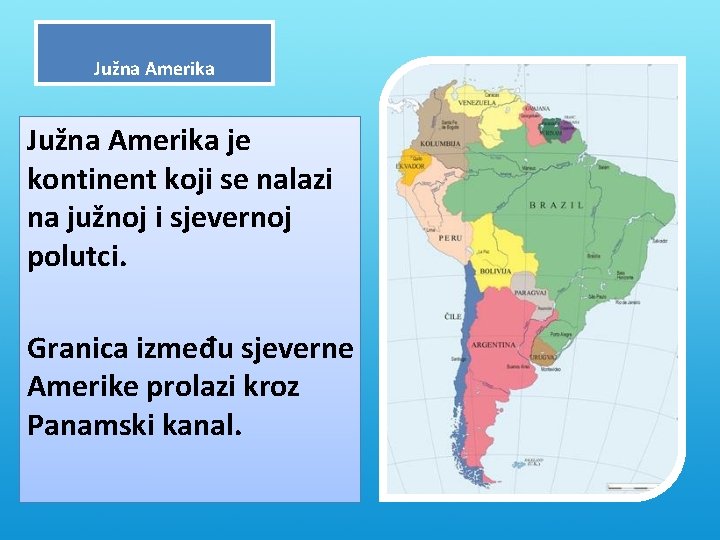 Južna Amerika je kontinent koji se nalazi na južnoj i sjevernoj polutci. Granica između