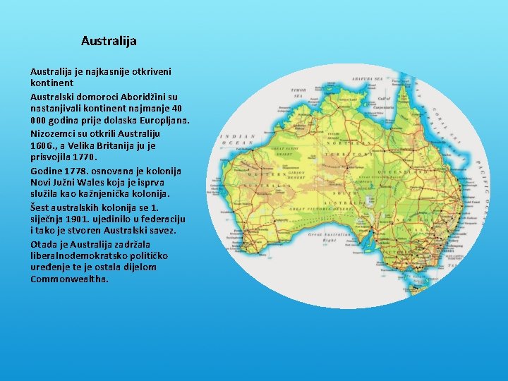 Australija je najkasnije otkriveni kontinent Australski domoroci Aboridžini su nastanjivali kontinent najmanje 40 000