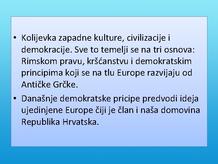  • Kolijevka zapadne kulture, civilizacije i demokracije. Sve to temelji se na tri